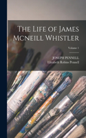 Life of James Mcneill Whistler; Volume 1