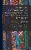 Reisen Und Entdeckungen in Nord- Und Central-Afrika in Den Jahren 1849 Bis 1855