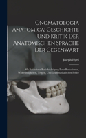 Onomatologia Anatomica; Geschichte Und Kritik Der Anatomischen Sprache Der Gegenwart
