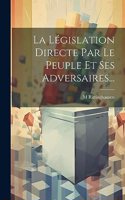La Législation Directe Par Le Peuple Et Ses Adversaires...