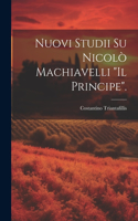 Nuovi Studii Su Nicolò Machiavelli "Il Principe".