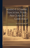 Mario E I Cimbri, Tragedia, Pubbl. Per Cura Di C. Gargiolli