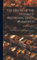 Origin of the System of Recording Deeds in America