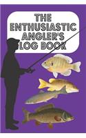 The Enthusiastic Angler's Log Book: The Fisherman/woman and Angler's log book of catches and particulars - Purple Cover