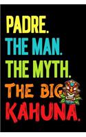 Padre.The Man.The Myth.The Big Kahuna