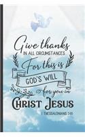 Give Thanks in All Circumstances: 6" X 9" NOTEBOOK - Christian Sermon Notes Journal or Devotional Journal. 120 Pgs.