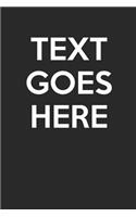 Text Goes Here: - Blank Page Journal - With No Lines - (Diary, Notebook)