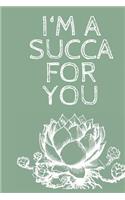 I'm a succa for you: Notes - dotted lined notebook - journal for notes, dates - Notebook for women -