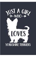 Just A Girl Who Loves Yorkshire Terriers Notebook - Gift for Yorkshire Terrier Lovers and Dog Owners - Yorkshire Terrier Journal