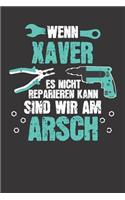 Wenn XAVER es nicht reparieren kann: Individuelles Namen personalisiertes Männer & Jungen blanko Notizbuch. gepunktet dotted, leere Seiten. Lustiges DIY Handwerker & Hobby Heimwerker Ge