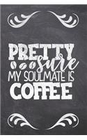 Pretty Sure My Soulmate is Coffee