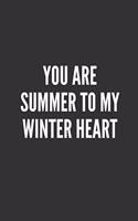 You Are Summer To My Winter Heart: Best Friends Gifts Journal Notebook Quality Bound Cover 110 Lined Pages