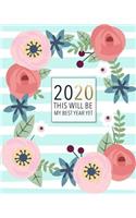 2020 This Will Be My Best Year Yet: Weekly Planner. Monthly Calendars, Daily Schedule, Important Dates, Mood Tracker, Goals and Thoughts all in One!