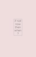 If not now then when?