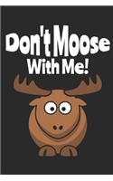 Don't Moose With Me