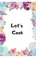 Let´s Cook: Make Your Own Cookbook - Collect Your Best Recipes - Blank Recipe Book Journal for Your Recipes - Personal Recipes Journal