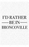 I'd Rather Be in Broncoville: A 6x9 Inch Matte Softcover Journal Notebook with 120 Blank Lined Pages and a Positive Hometown or Travel Cover Slogan
