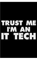 Trust Me I'm An IT Tech: Funny Writing Notebook, Journal For Work, Daily Diary, Planner, Organizer for IT Technicians, Information Systems Technician