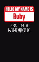 Hello My Name Is Ruby and I'm a Wineaholic