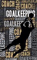 Goalkeeping Coach Journal: Cool Blank Lined Goalkeeping Lovers Notebook for Coach and Goalkeeper