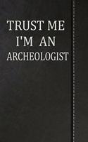 Trust Me I'm an Archeologist: Journal Lined Paper Notebook 120 Pages 6x9