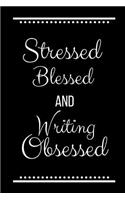 Stressed Blessed Writing Obsessed: Funny Slogan -120 Pages 6 X 9
