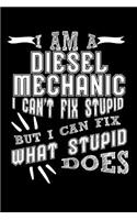 I Am a Diesel Mechanic I Can't Fix Stupid But I Can Fix What Stupid Does