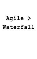 Agile > Waterfall