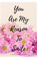 You Are My Reason To Smile