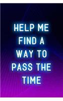 Help Me Find A Way To Pass The Time: Blank Lined Notebook ( Vaporwave ) Purple