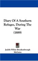 Diary Of A Southern Refugee, During The War (1889)