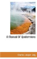 A Manual of Quaternions