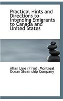 Practical Hints and Directions to Intending Emigrants to Canada and United States