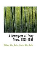 A Retrospect of Forty Years, 1825-1865: (English)