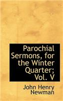 Parochial Sermons, for the Winter Quarter; Vol. V