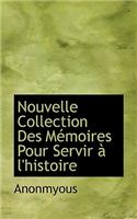 Nouvelle Collection Des M Moires Pour Servir L'Histoire