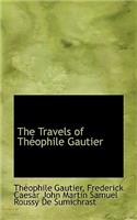 The Travels of Th Ophile Gautier