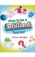 How to Be a Brilliant Teacher