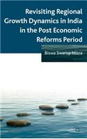 Revisiting Regional Growth Dynamics in India in the Post Economic Reforms Period