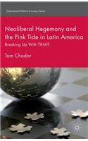 Neoliberal Hegemony and the Pink Tide in Latin America