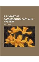A History of Pawnbroking, Past and Present
