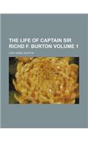 The Life of Captain Sir Richd F. Burton Volume 1