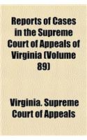 Reports of Cases in the Supreme Court of Appeals of Virginia (Volume 89)