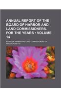Annual Report of the Board of Harbor and Land Commissioners. for the Years (Volume 14)