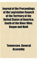 Journal of the Proceedings of the Legislative Council of the Territory of the United States of America, South of the River Ohio; Begun and Held