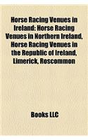 Horse Racing Venues in Ireland: Horse Racing Venues in Northern Ireland, Horse Racing Venues in the Republic of Ireland, Limerick, Roscommon