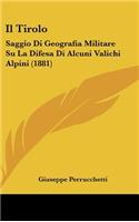 Il Tirolo: Saggio Di Geografia Militare Su La Difesa Di Alcuni Valichi Alpini (1881)