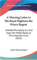 A Warning Letter to His Royal Highness the Prince Regent