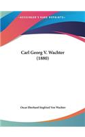 Carl Georg V. Wachter (1880)