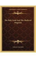 The Holy Grail and the Medieval Magician